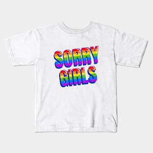 Sorry Girls Kids T-Shirt